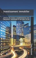 investissement immobilier: Générer des revenus complémentaires avec l’immobilier, maintenant et pas dans 20 ans B08JVLC265 Book Cover