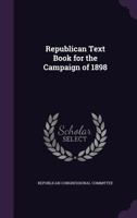 Republican Text Book for the Campaign of 1898 1020691042 Book Cover