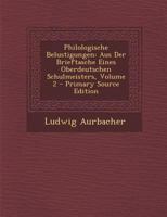 Philologische Belustigungen: Aus Der Brieftasche Eines Oberdeutschen Schulmeisters, Volume 2 0341618993 Book Cover