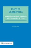 Rules of Engagement: Trademark Strategies, Protection and Enforcement in China 9041182543 Book Cover