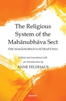 The Religious System of the Mahanubhava Sect: The Mahanubhava Sutrapatha 0836455347 Book Cover