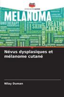 Névus dysplasiques et mélanome cutané (French Edition) 6209381464 Book Cover