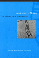 Catastrophe and Meaning: The Holocaust and the Twentieth Century 0226676110 Book Cover