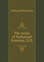 The Works of Nathanael Emmons: With a Memoir of His Life 1010294997 Book Cover