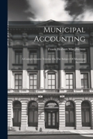 Municipal Accounting: A Comprehensive Treatise On The Subject Of Municipal Accounts 1022638882 Book Cover