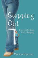 Stepping Out: From Self Seeking to Joy Reaping 1592865763 Book Cover