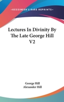 Lectures in Divinity by the Late George Hill V2 1162964936 Book Cover