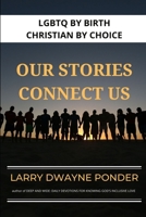 LGBTQ by Birth - Christian by Choice: Our Stories Connect Us B09HG2V5DZ Book Cover