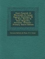 Onori Funerali Al Maresciallo Di Campo Eugenio Stockalper De La Tour, Barone Di Duin: Biografia, Iscrizioni, Orazione (Italian Edition) 1021926558 Book Cover