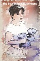 The Best Body Measurement Tracker B084DFZ6G1 Book Cover