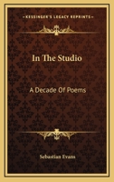 In the Studio: A Decade of Poems 0548301506 Book Cover
