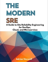 The Modern SRE: A Guide to Site Reliability Engineering for DevOps, Cloud, and Microservices B0FPX35S7S Book Cover