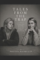 Tales From The Trap: A memoir about one woman’s descent into madness and her fight to escape the trap B0H85FQRZ7 Book Cover