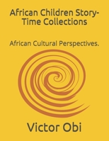 African Children Story-Time Collections.: African Cultural Perspectives. B08TQ2QKD5 Book Cover