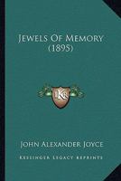 Jewels of Memory. by Col. John A. Joyce 0548668361 Book Cover