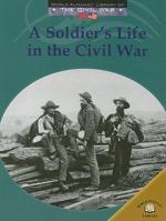 A Soldier's Life in the Civil War (World Almanac Library of the Civil War) 0836855868 Book Cover