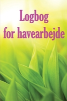 Logbog for havearbejde: Indendørs og udendørs havespejdere til begyndere og garagister Perfekt gaveidé 1803861258 Book Cover