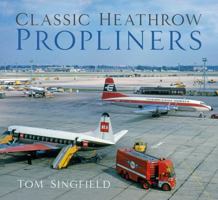 Classic Heathrow Propliners 1803990996 Book Cover