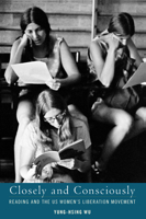 Closely and Consciously: Reading and the U.S. Women's Liberation Movement 1625348479 Book Cover