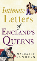 The Intimate Letters of England's Queens 144563807X Book Cover