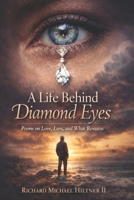 A Life Behind Diamond Eyes: Poems About Love, Loss, and What Remains B0GMRBVGGZ Book Cover