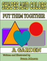 Shapes and Colors: Put them Together: A Garden B0CSPJFF8V Book Cover