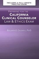 Preparing for the California Clinical Counselor Law & Ethics Exam 0998928518 Book Cover