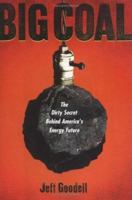 Big Coal: The Dirty Secret Behind America's Energy Future 0618872248 Book Cover