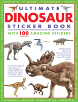 Ultimate Dinosaur Sticker Book with 100 Amazing Stickers: Learn All about Dinosaurs - With Fantastic Reusable Easy-To-Peel Stickers 1861478798 Book Cover