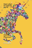 How I plan to rule the world: 2020 Planner 1712685163 Book Cover