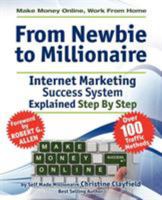 Make Money Online. From Newbie To Millionaire. An internet marketing success system explained in easy steps by self made millionaire. 500 pages of valuable content, techniques and tips on how to make  0956626963 Book Cover