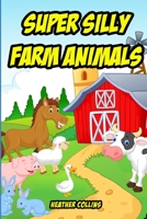 Super Silly Farm Animals: An Early Learning Bedtime Book B08JDTRGQZ Book Cover
