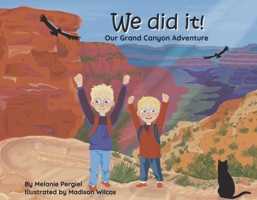 We Did It!: Our Grand Canyon Adventure 0578923203 Book Cover