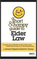 A Short and Happy Guide to Elder Law 0314283811 Book Cover
