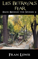 Lies, Betrayals, Fear: Faces Behind the Stones 3 (Volume 3) 1939865980 Book Cover