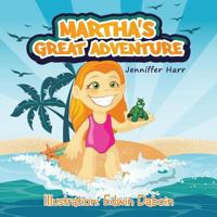 Martha's Great Adventure 1524618047 Book Cover