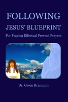 Following Jesus' Blueprint for Praying Effectual Fervent Prayers 1964349052 Book Cover