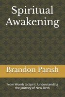 Spiritual Awakening: From Womb to Spirit: Understanding the Journey of New Birth B0DVLQ72K2 Book Cover