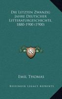 Die Letzten Zwanzig Jahre Deutscher Litteraturgeschichte, 1880-1900 (1900) 1145017649 Book Cover