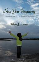 Nine Year Pregnancy: Waiting on God--Our Journey of Adoption 1514392313 Book Cover