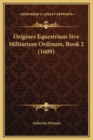 Origines Equestrium Sive Militarium Ordinum, Book 2 (1609) 1120665558 Book Cover