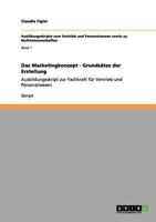 Das Marketingkonzept - Grundsätze der Erstellung: Ausbildungsskript zur Fachkraft für Vertrieb und Personalwesen 3656062951 Book Cover