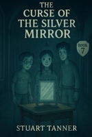 The Curse of The Silver Mirror B0GPKT9562 Book Cover