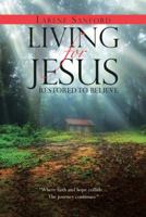 Living for Jesus: Restored to Believe 1512798649 Book Cover