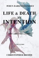 Life & Death by Intention 1967668833 Book Cover