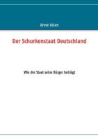 Der Schurkenstaat Deutschland: Wie der Staat seine Bürger betrügt 3848259370 Book Cover