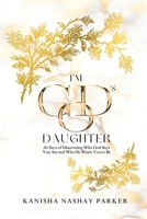 I'm God's Daughter: 60 Days of Discovering Who God Says You Are and Who He Wants You to Be 1637464045 Book Cover