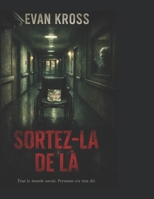 Sortez-la de là (French Edition) B0GVS5KV45 Book Cover