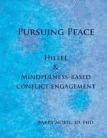 Pursuing Peace: Hillel and Mindfulness-Based Conflict Engagement : An Introduction and Workbook 1723015385 Book Cover