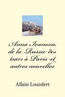 Anna Ivanova, de la Russie Des Tsars � Paris Et Autres Nouvelles 154481058X Book Cover